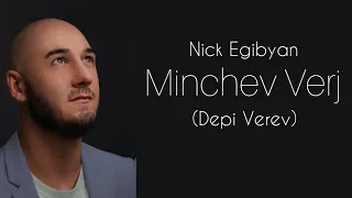 Nick Egibyan - Minchev Verj (Depi Verev)