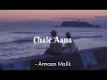 Download Lagu Chale Aana | Armaan Malik | Lyrics | The Musix