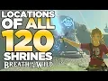 All 120 Shrines Locations in The Legend of Zelda Breath of the Wild Austin John Plays