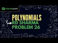 Class 9 Polynomials RD Sharma Problem 26 Tutorialspoint