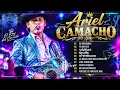 Ariel Camacho 🔥 Mix de Éxitos Sierreños | 50 Mentadas, Te Metiste y Hablamos ❤️