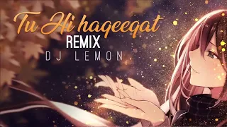 tu hi haqeeqat remix dj lemon tum mile