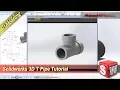 Solidworks Design 3D T Pipe Modeling Tutorial