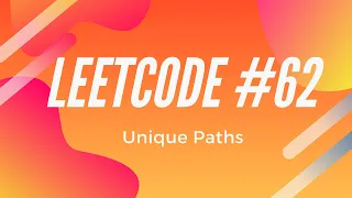 LeetCode - Unique Paths Solution Step-By-Step Explanation With Code