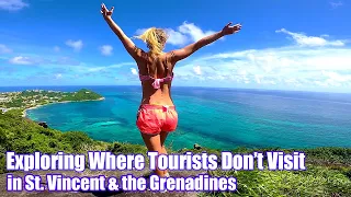 Exploring Where Tourists Don’t Visit in St Vincent & the Grenadines – Episode 18