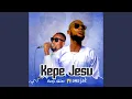 Download Lagu Kepe jesu (feat. Omo Jah)
