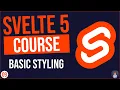 09 - Master Styling In Svelte 5 From Basics to Dynamic Interfaces