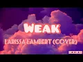 Weak - Larissa Lambert (Cover) (Lyrics)