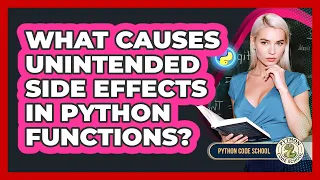What Causes Unintended Side Effects In Python Functions - Python Code School