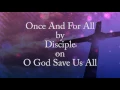 Once And For All by Disciple (Lyrics)