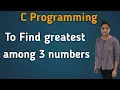 C program to find the greatest number among three numbers