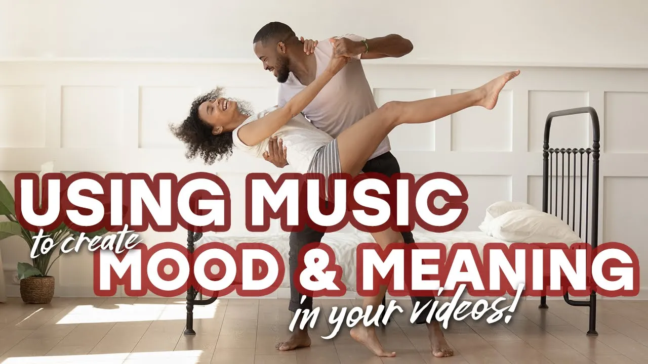 How to Use Music to Create Mood and Meaning In Your Videos