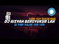 Download Lagu DJ AISYAH BERSYUKUR LAH KANE VIRAL TIKTOK 🔥