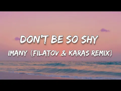 Download MP3 Imany {Filatov \u0026 Karas Remix}- Don't Be So Shy (Lyrics)