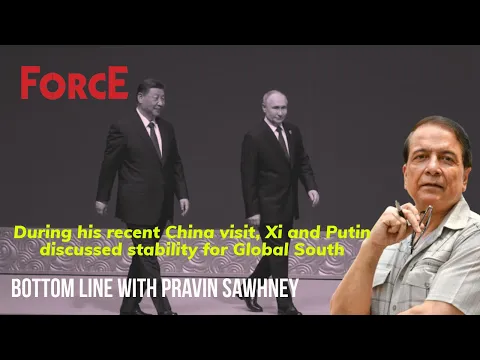 Download MP3 Bottom Line with Pravin Sawhney - Russian-Chinese Strategic Roadmap to 2030 | Force Magazine