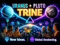 The ongoing Uranus - Pluto trine