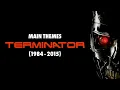 TERMINATOR (1984 - 2015) | Main Themes