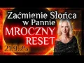 Download Lagu 21.9.25 Zaćmienie Słońca na Nowiu w Pannie. MROCZNY RESET- energie kolejnych 6 miesięcy.