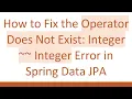 How to Fix the Operator Does Not Exist Integer Integer Error in Spring Data JPA