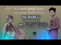 dil mor pagl pagl thet nagpuri singr kavi kesan remix dj bablu kepi uparpara