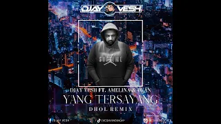 Download Yang Tersayang [ Dhol Remix ] Djay Vesh | Amelina | Iwan | New Punjabi Remix 2021 MP3