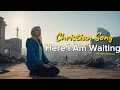Download Lagu Here I Am Waiting | Christian Song | GiveMe2Chance