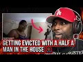 The Eviction Process She Is Getting Evicted With A Half A Man In The House