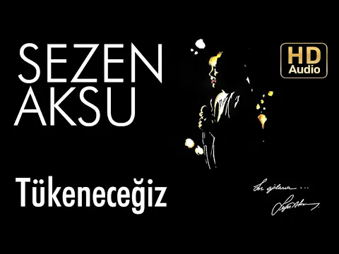 Download MP3 Sezen Aksu - Tükeneceğiz (Official Audio)