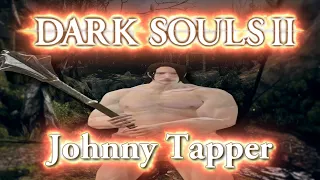 Johnny Tapper - Dark Souls II