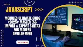 JavaScript Modules ULTIMATE Guide 2025 Master ES6 import export Syntax for Modern Development