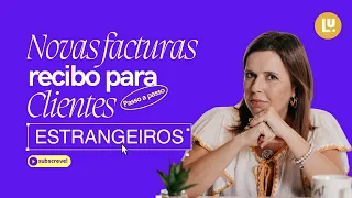 Guia passo a passo "NOVAS" FATURAS RECIBO - Clientes Estrangeiros| Ludmila Rebola