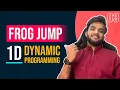 DP 3 Frog Jump Dynamic Programming Learn to write 1D DP