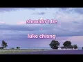 Download Lagu Shouldn't be - Luke Chiang || Lyrics