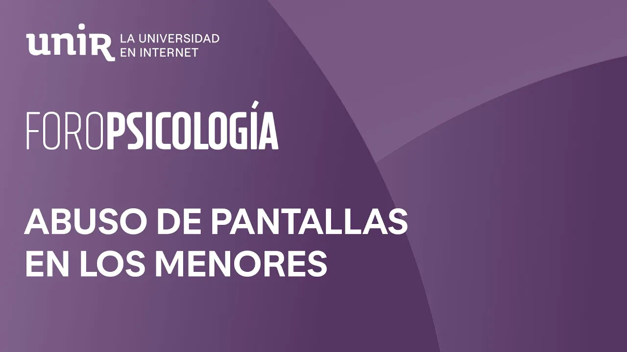 El impacto emocional del abuso de pantallas en los menores | #ForoPSICOLOGÍA