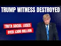 Trump Witness Destroyed Truth Social Loses Over 300 Million