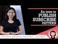 Pub Sub Messaging Publisher Subscriber Part 1 of 2 System Design Tutorials Part 12 2020