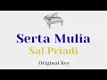 Serta Mulia - Sal Priadi (Original Key Karaoke) - Piano Instrumental Cover