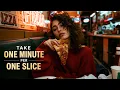 Take a minute One slice can change your whole day