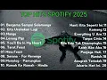 Download Lagu Top Hist Spotify Indonesia 2025 | Top Spotify Indonesia| Lagu Hist Spotify 2025 | Lagu Terbaru