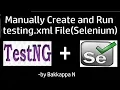 Create and Run xml TestNG xml File Manually in Selenium WebDriver
