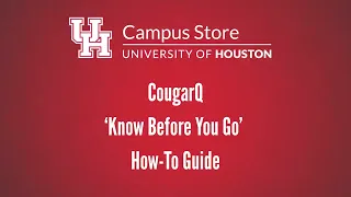 UH Campus Store - CougarQ Know Before You Go How-To Guide