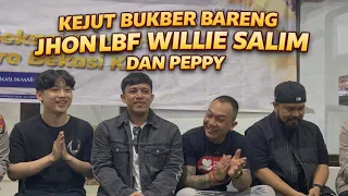 KEJUT BUKBER BARENG JHON LBF, WILLIE SALIM DAN PEPPY