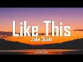 Download Lagu Like This - Jake Scott (Lyrics dan Terjemahan) 🎵
