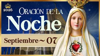 ORACIÓN PARA LA NOCHE de hoy 07 de septiembre de 2026 Caballeros de la Virgen