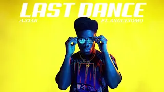  new a star feat anguesomo last dance official stream 