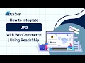 How to Integrate UPS with WooCommerce using ReachShip Full Guide