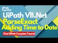 UiPath VB Net ParseExact Add Time to Date