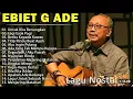 Download Lagu Lagu Terbaik Ebiet G Ade Sepanjang Masa I Lagu Populer Indonesia