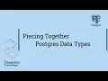 Piecing Together Postgres Data Types