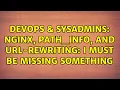 DevOps SysAdmins Nginx PATH - INFO and url-rewriting i must be missing something